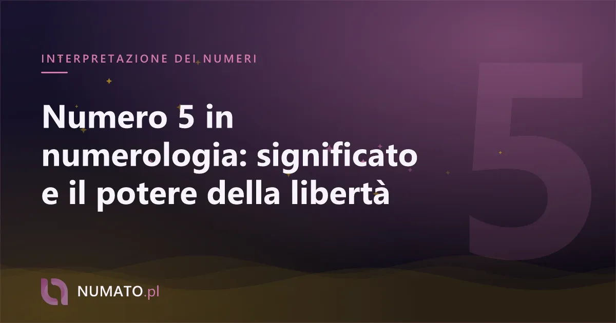 Numero 5 in numerologia: significato e il potere della libertà