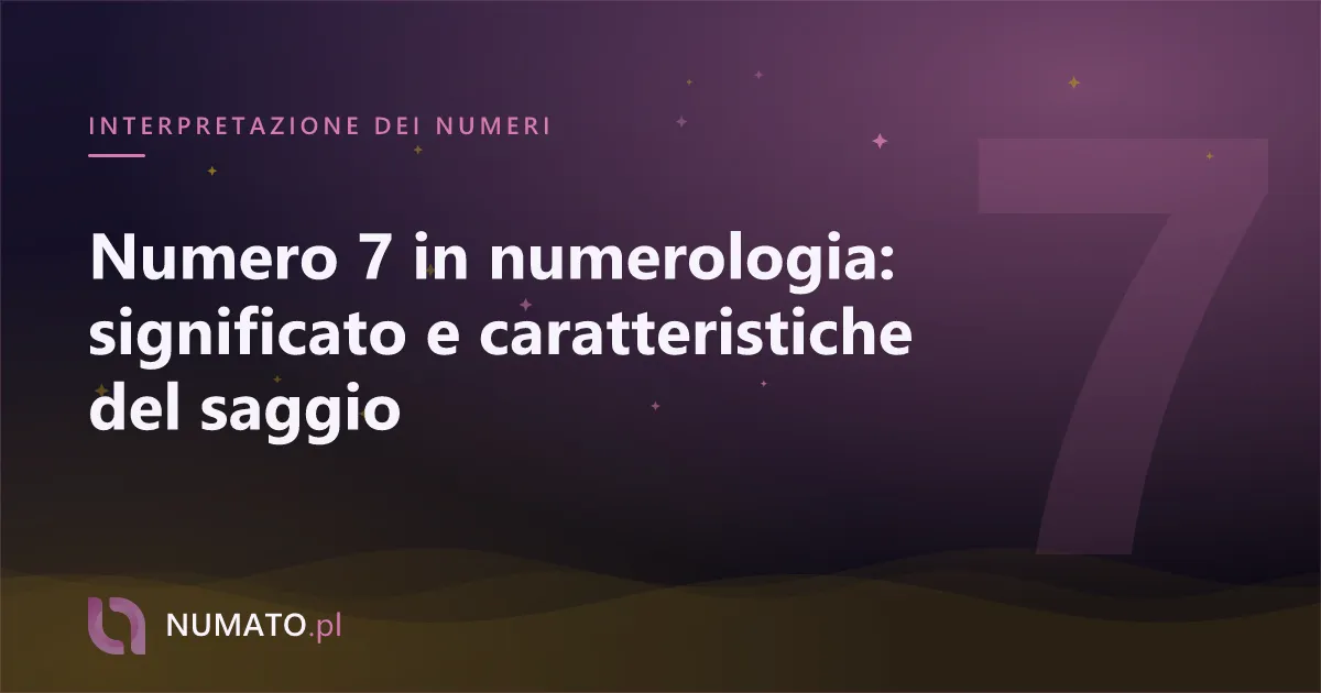 Numero 7 in numerologia: significato e caratteristiche del saggio