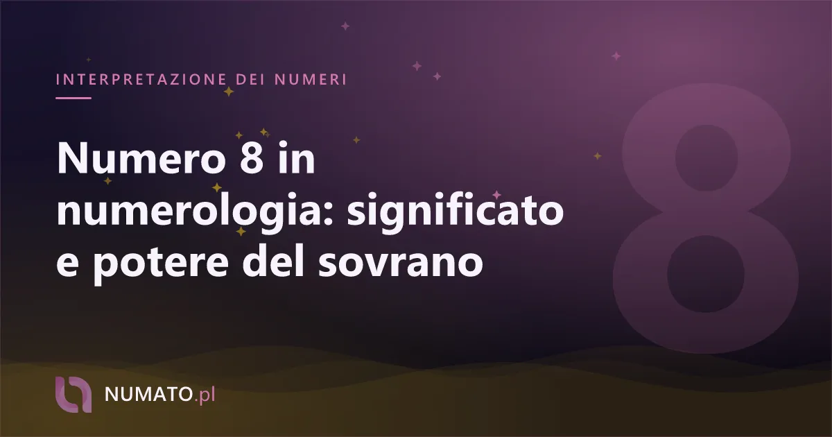 Numero 8 in numerologia: significato e potere del sovrano
