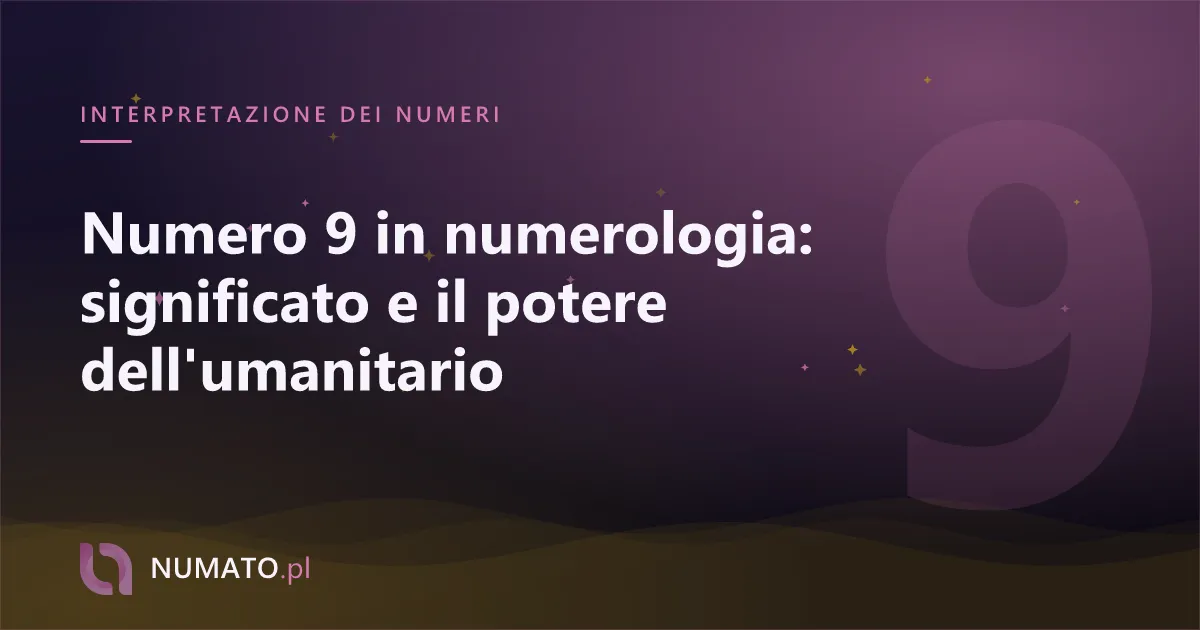 Numero 9 in numerologia: significato e il potere dell'umanitario