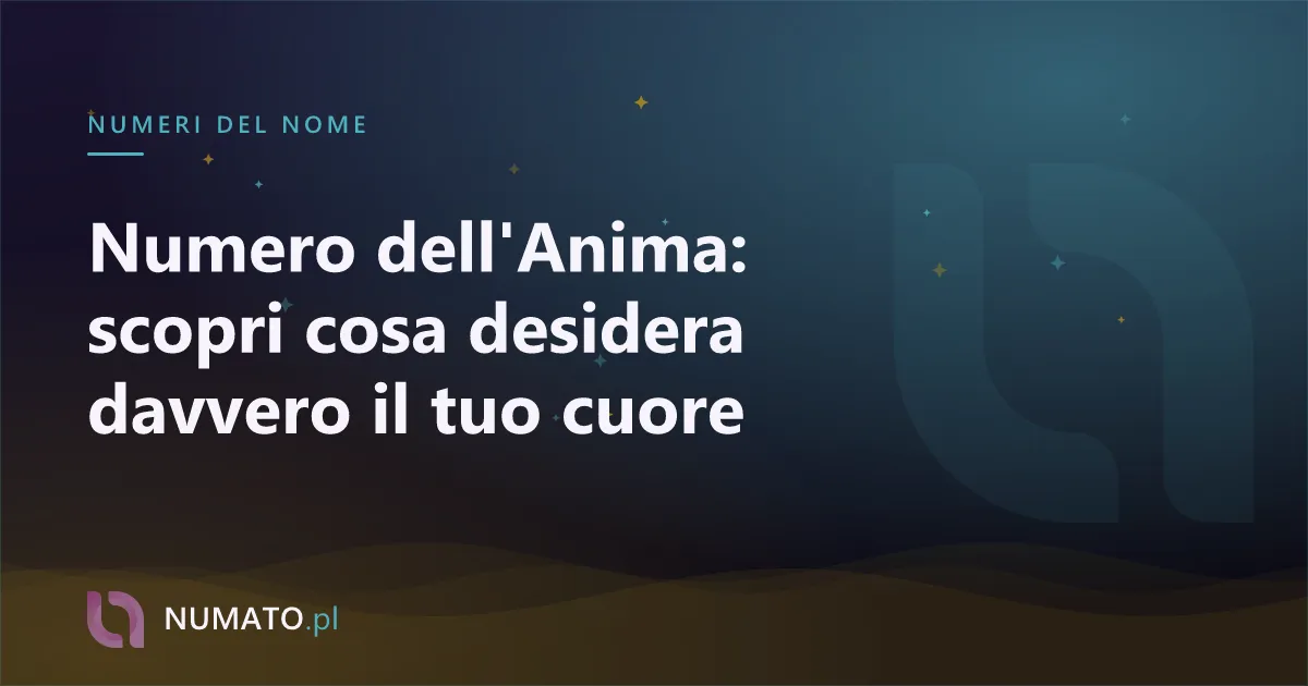 Numero dell'Anima: scopri cosa desidera davvero il tuo cuore