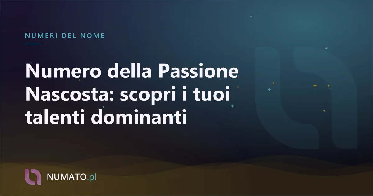 Numero della Passione Nascosta: scopri i tuoi talenti dominanti