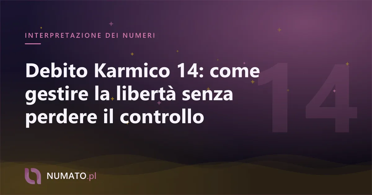 Debito Karmico 14: come gestire la libertà senza perdere il controllo