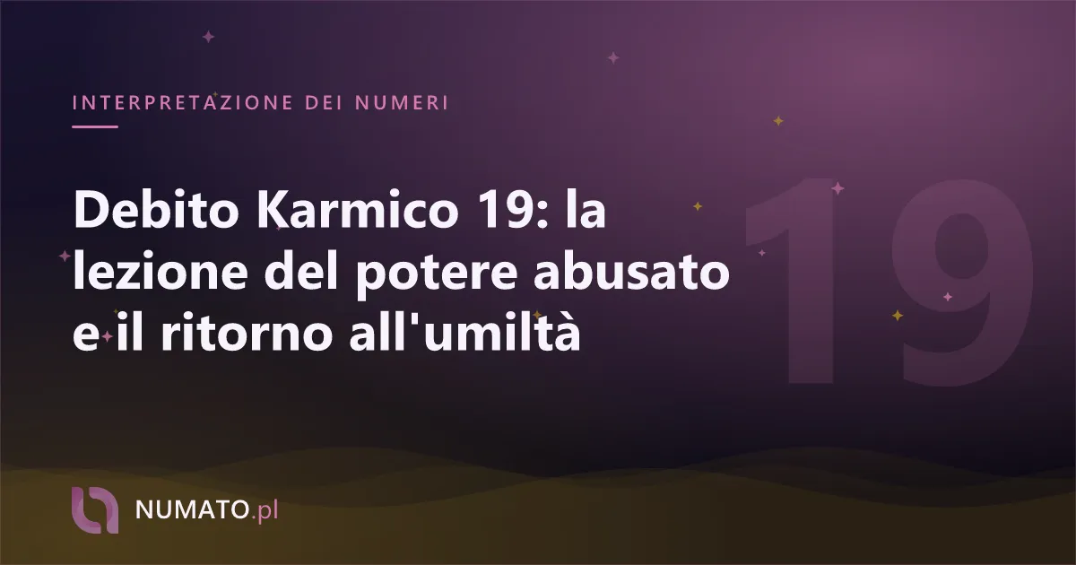 Debito Karmico 19: la lezione del potere abusato e il ritorno all'umiltà