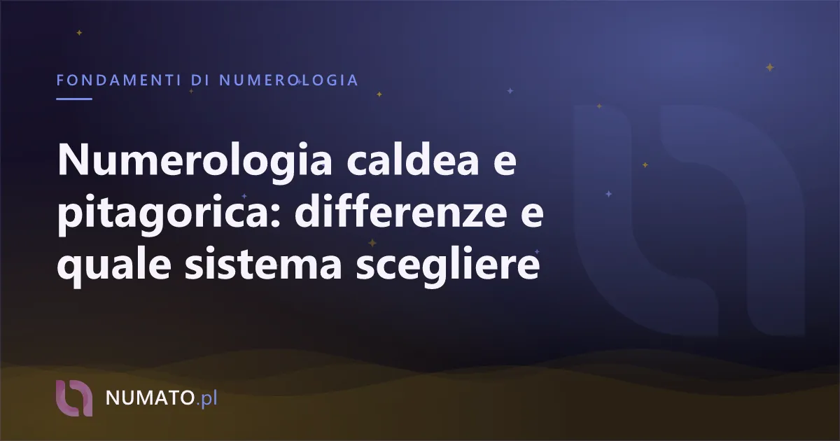 Numerologia caldea e pitagorica: differenze e quale sistema scegliere