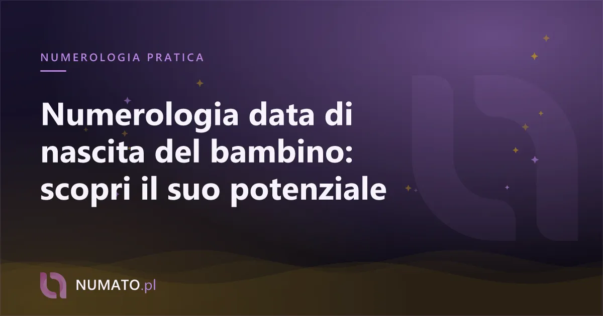 Numerologia data di nascita del bambino: scopri il suo potenziale