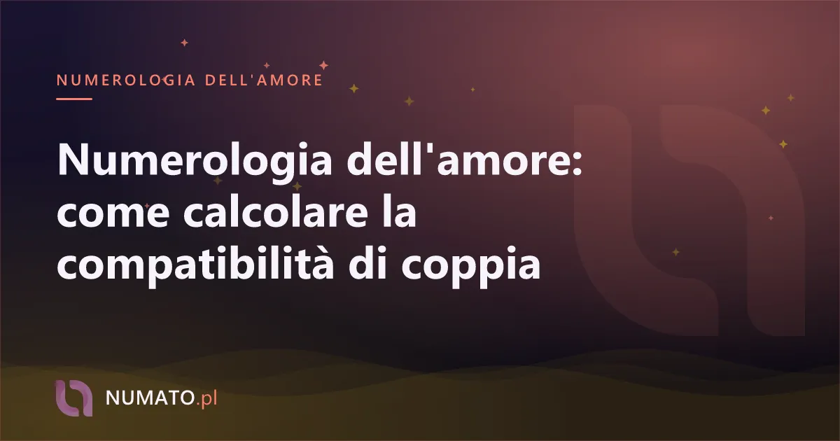 Numerologia dell'amore: come calcolare la compatibilità di coppia