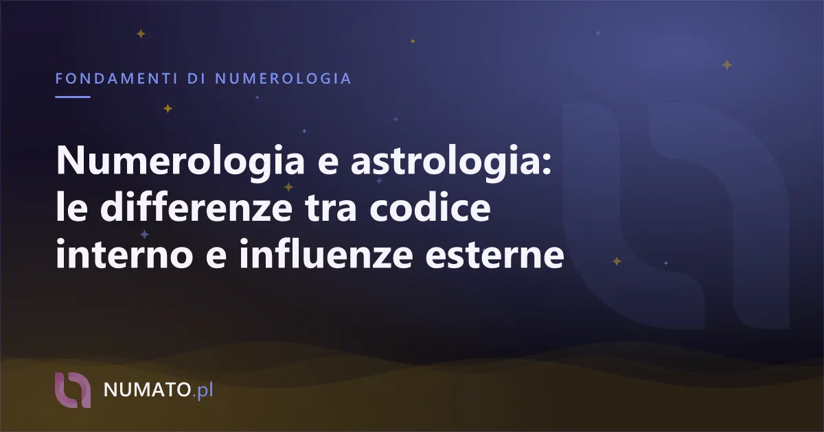 Numerologia e astrologia: le differenze tra codice interno e influenze esterne