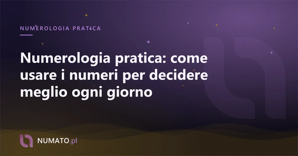 Numerologia pratica: come usare i numeri per decidere meglio ogni giorno
