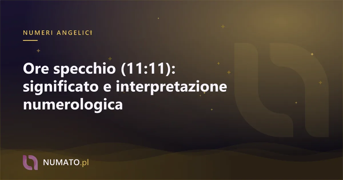 Ore specchio (11:11): significato e interpretazione numerologica