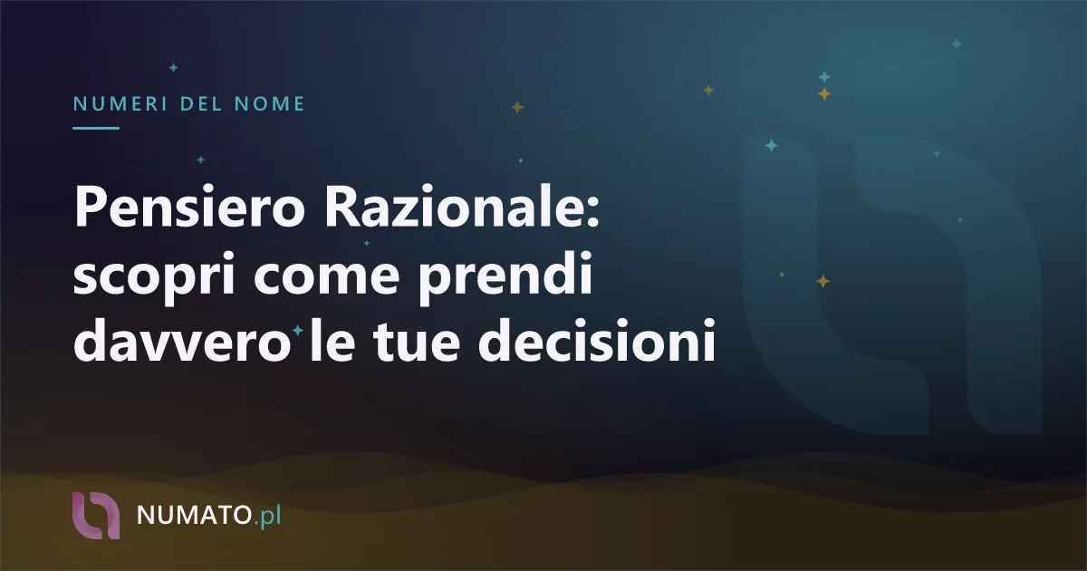 Pensiero Razionale: scopri come prendi davvero le tue decisioni