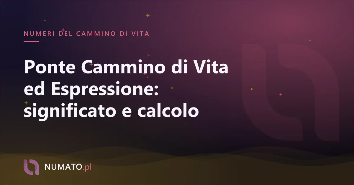Ponte Cammino di Vita ed Espressione: significato e calcolo