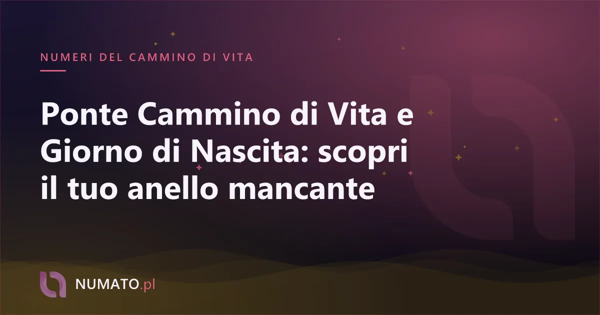 Ponte Cammino di Vita e Giorno di Nascita: scopri il tuo anello mancante