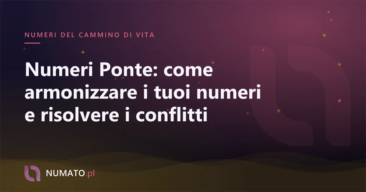 Numeri Ponte: come armonizzare i tuoi numeri e risolvere i conflitti