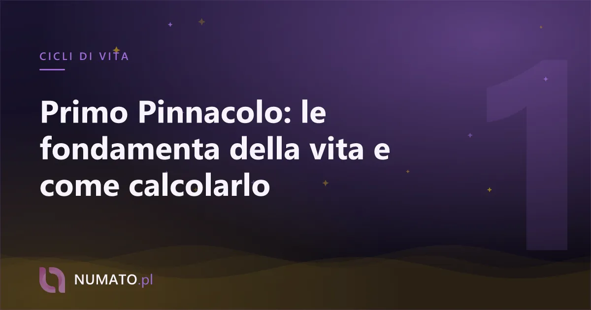 Primo Pinnacolo: le fondamenta della vita e come calcolarlo
