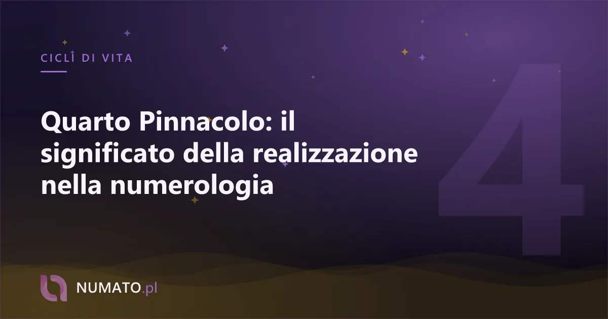 Quarto Pinnacolo: il significato della realizzazione nella numerologia