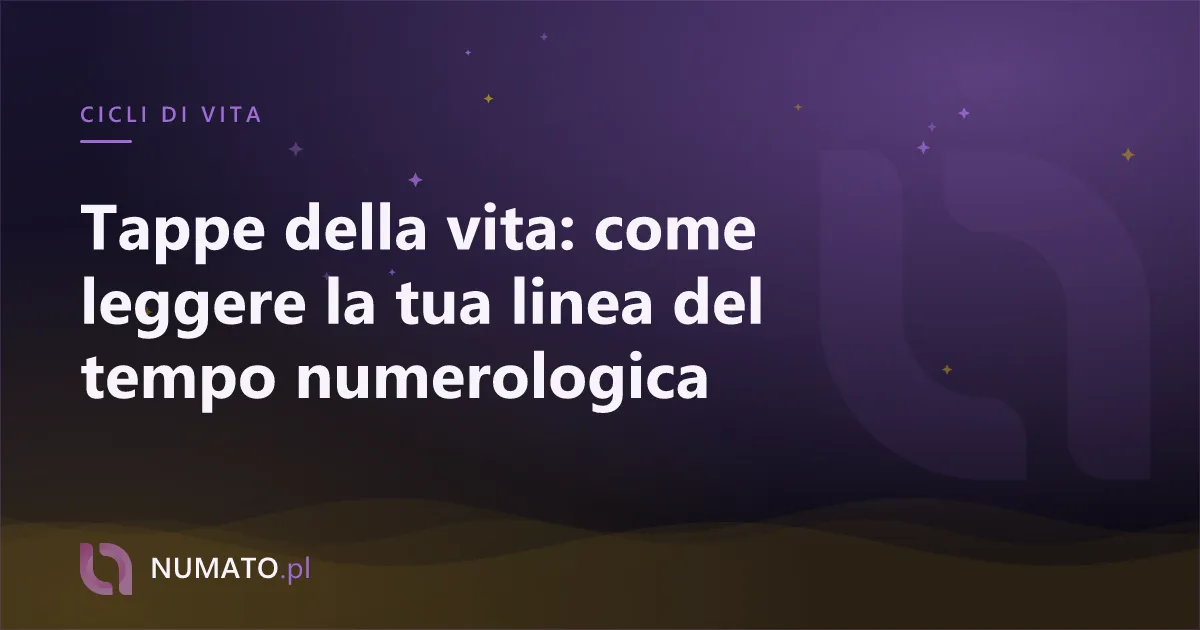 Tappe della vita: come leggere la tua linea del tempo numerologica