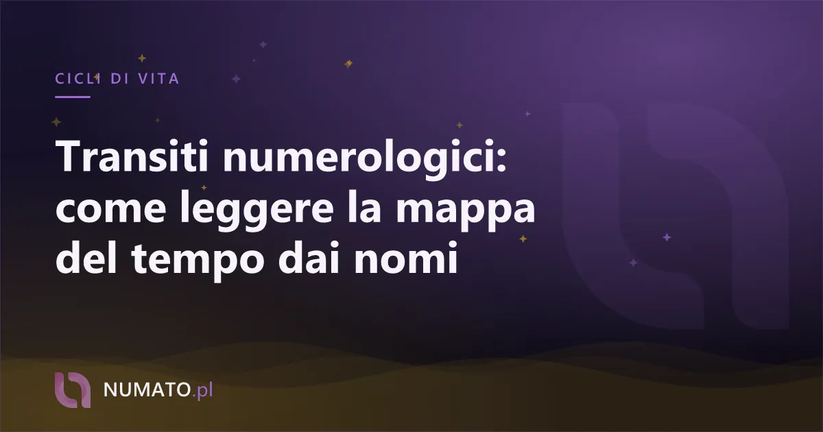 Transiti numerologici: come leggere la mappa del tempo dai nomi