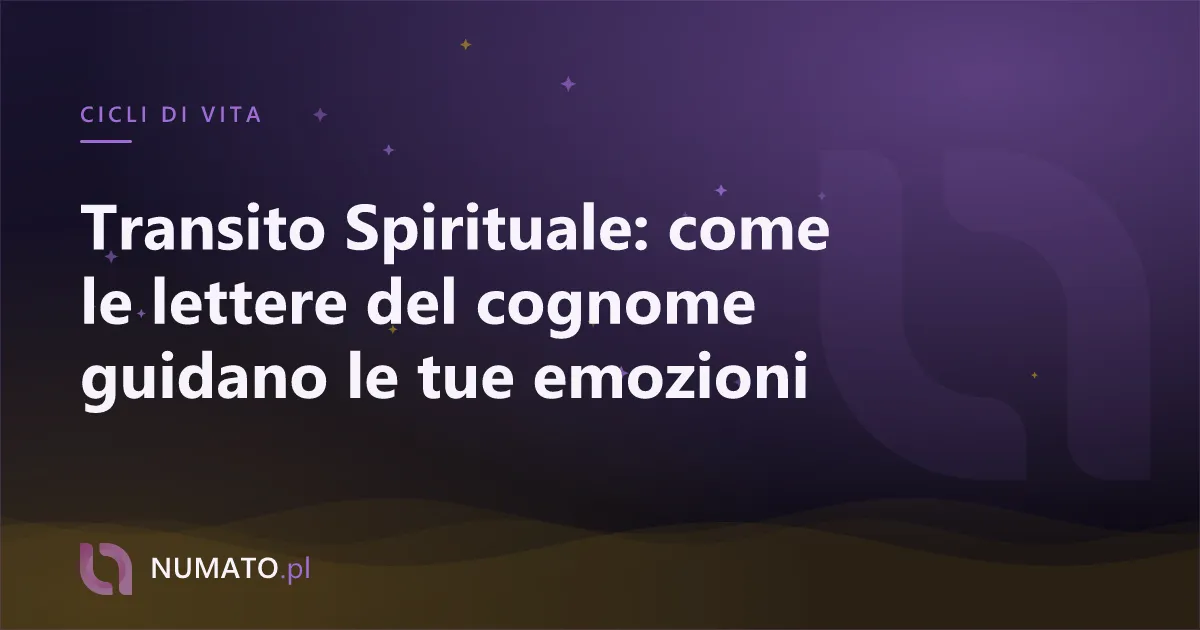 Transito Spirituale: come le lettere del cognome guidano le tue emozioni
