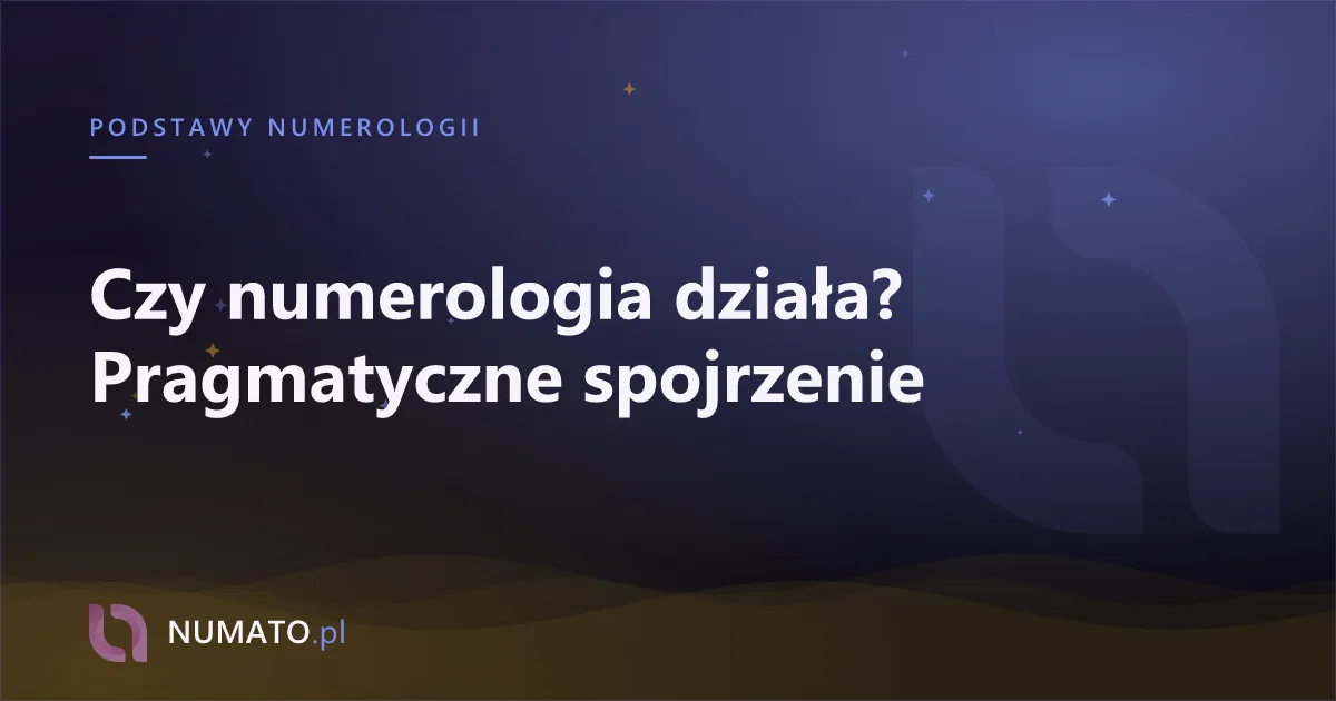 Czy numerologia działa? Pragmatyczne spojrzenie
