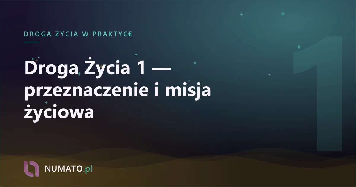 Droga Życia 1 — przeznaczenie i misja życiowa