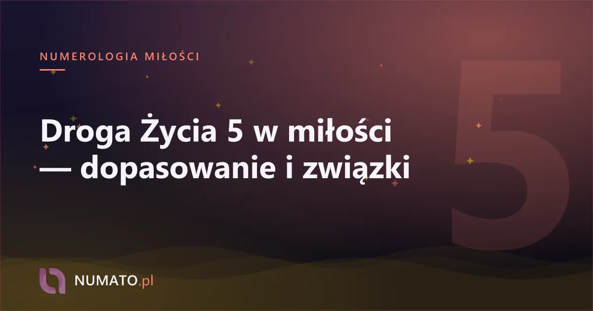 Droga Życia 5 w miłości — dopasowanie i związki