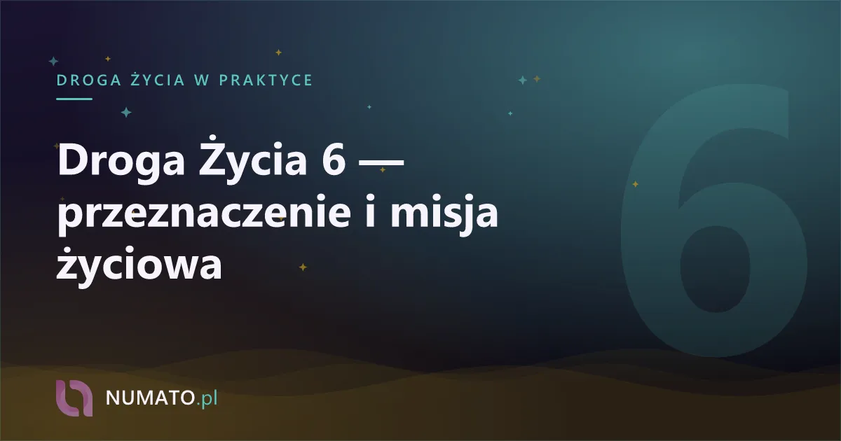 Droga Życia 6 — przeznaczenie i misja życiowa