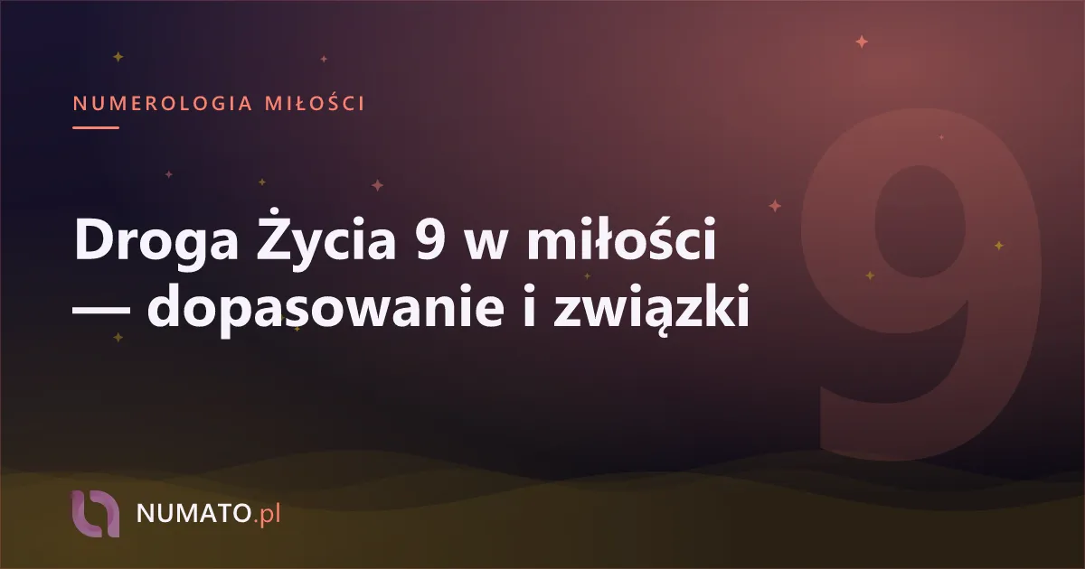 Droga Życia 9 w miłości — dopasowanie i związki