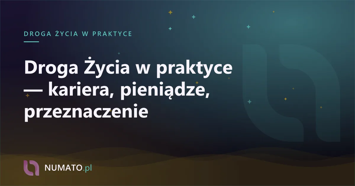Droga Życia w praktyce — kariera, pieniądze, przeznaczenie