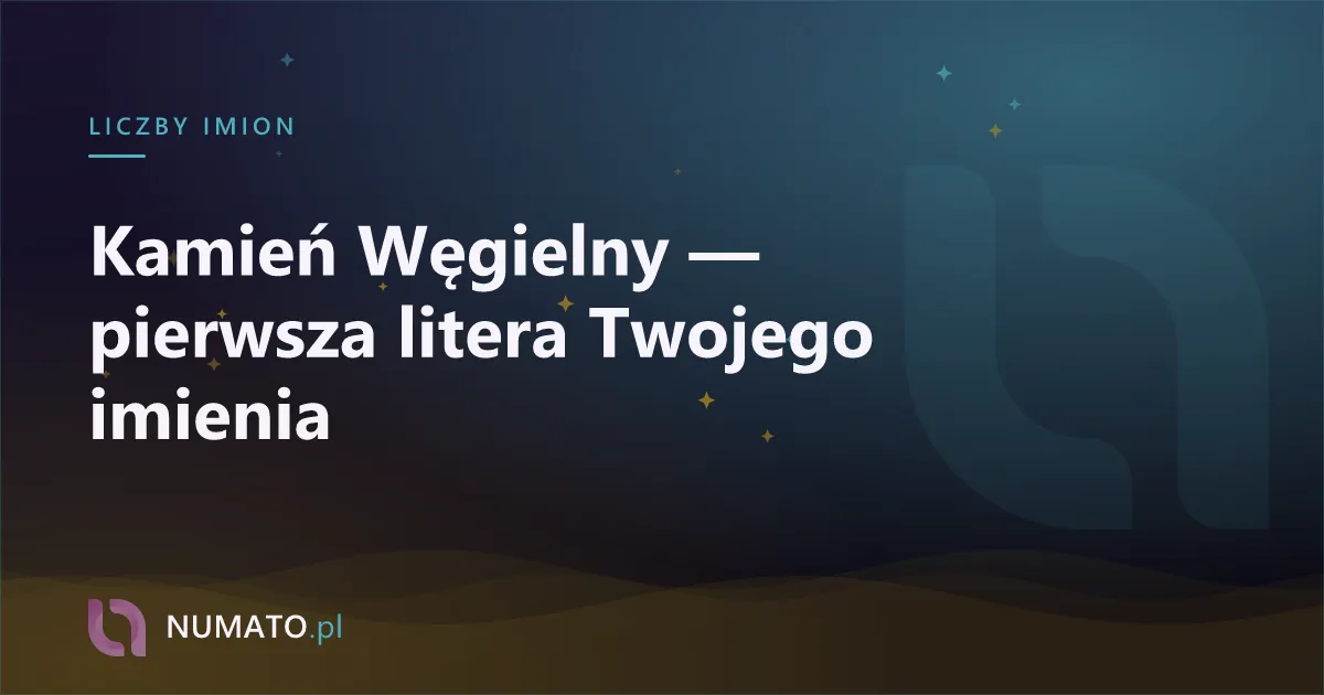 Kamień Węgielny — pierwsza litera Twojego imienia
