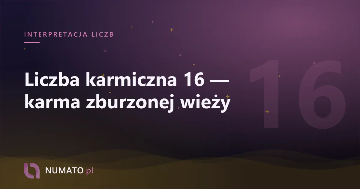 Liczba karmiczna 16 — karma zburzonej wieży