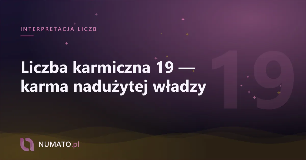 Liczba karmiczna 19 — karma nadużytej władzy