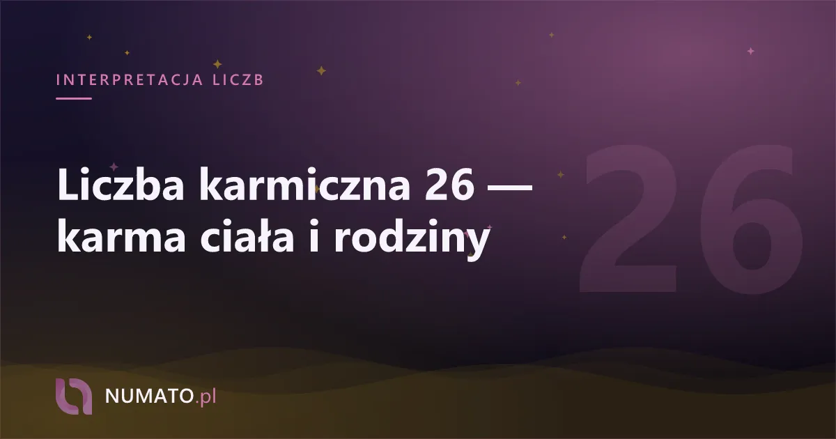 Liczba karmiczna 26 — karma ciała i rodziny