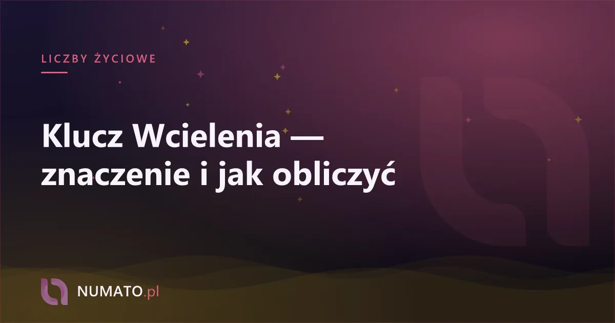Klucz Wcielenia — znaczenie i jak obliczyć