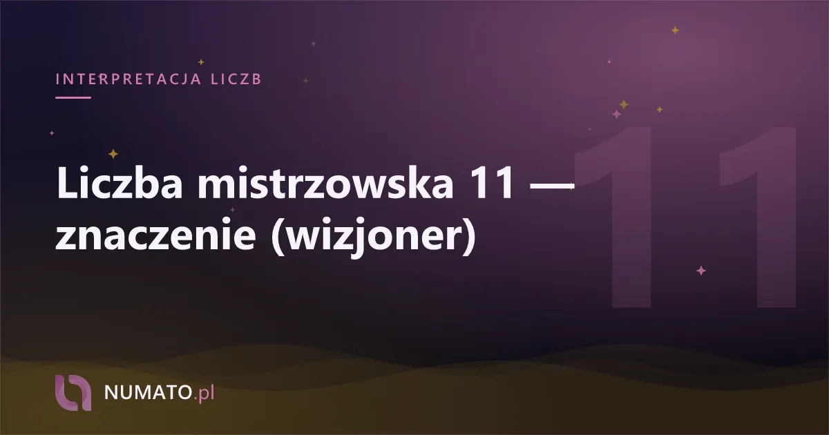 Liczba mistrzowska 11 — znaczenie (wizjoner)