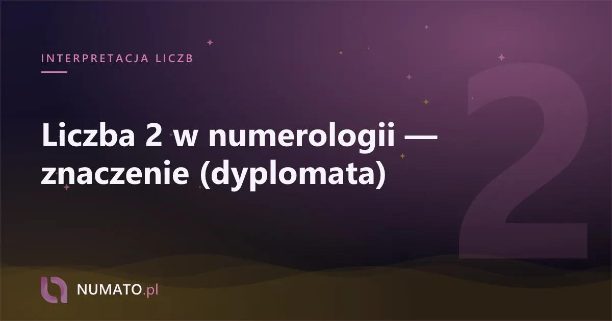 Liczba 2 w numerologii — znaczenie (dyplomata)