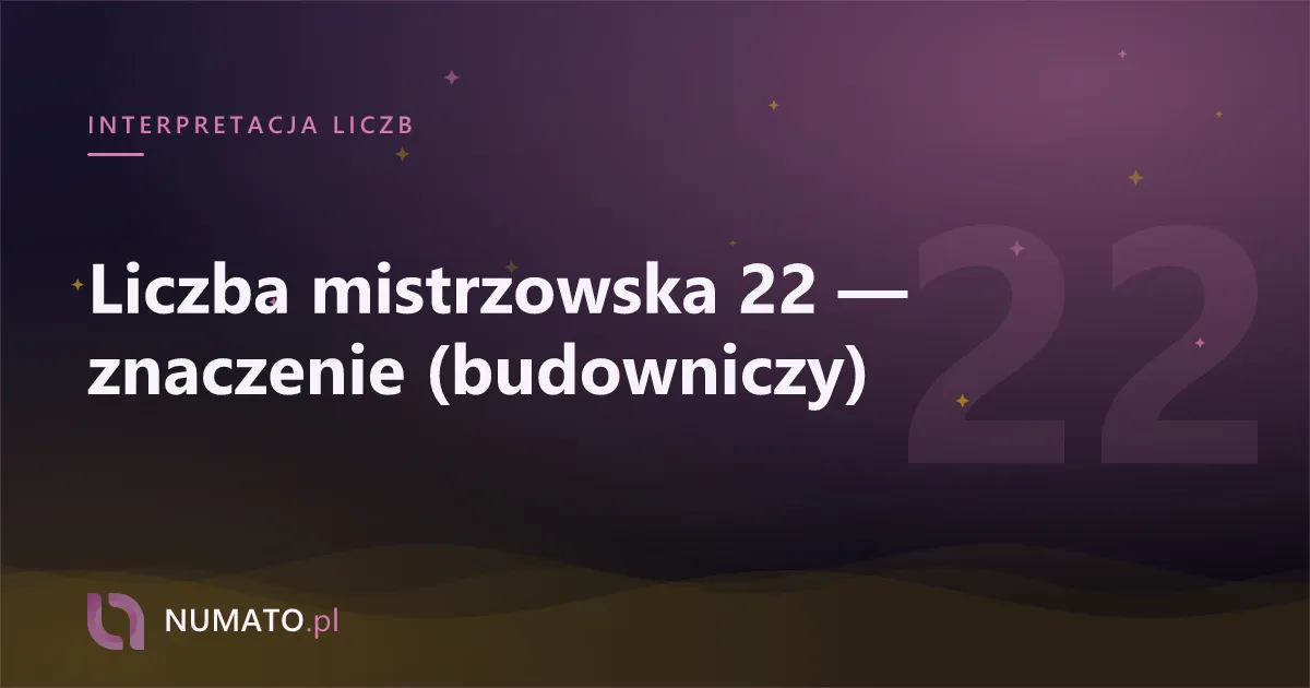 Liczba mistrzowska 22 — znaczenie (budowniczy)