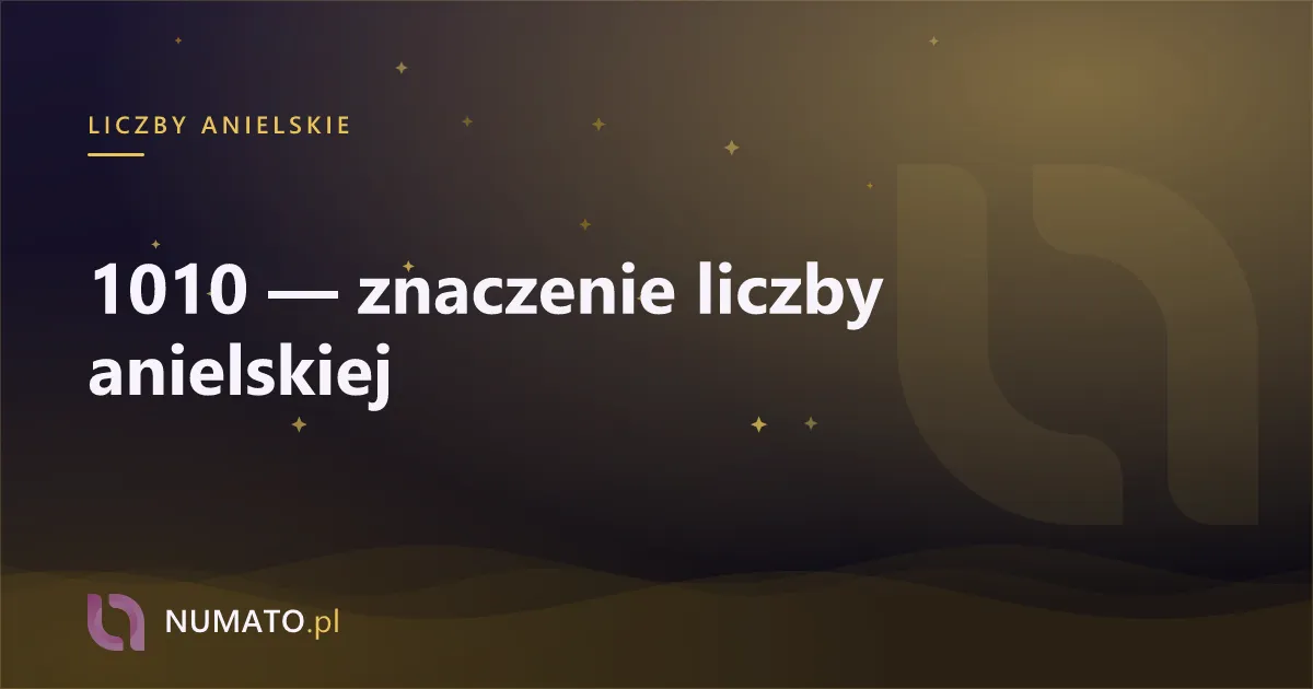 1010 — znaczenie liczby anielskiej