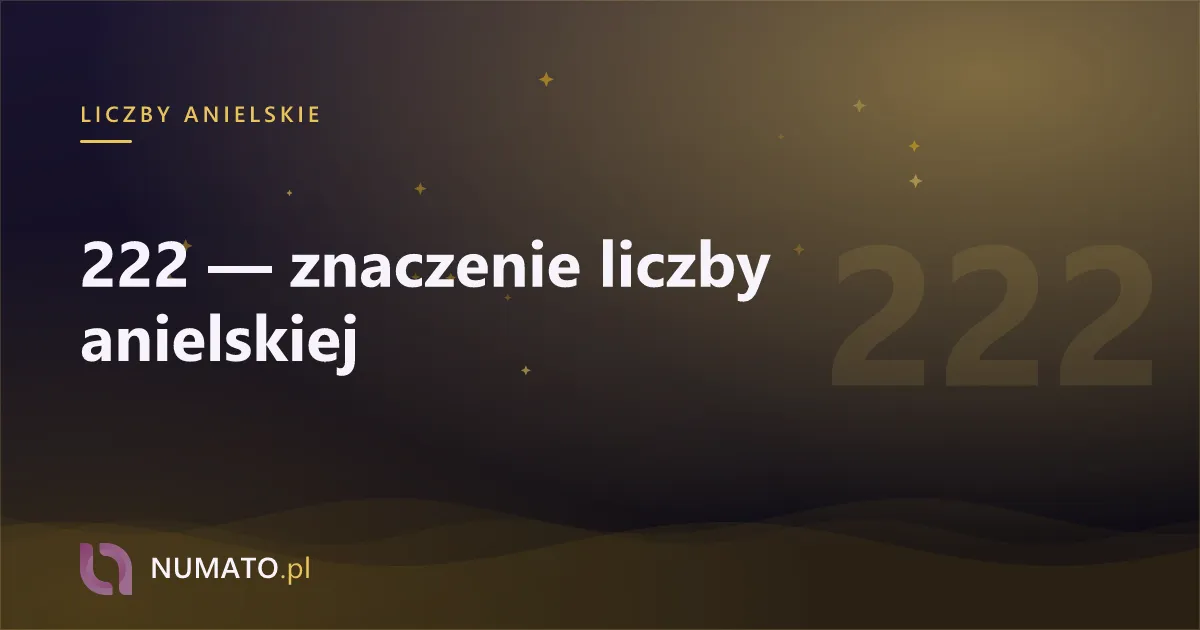 222 — znaczenie liczby anielskiej