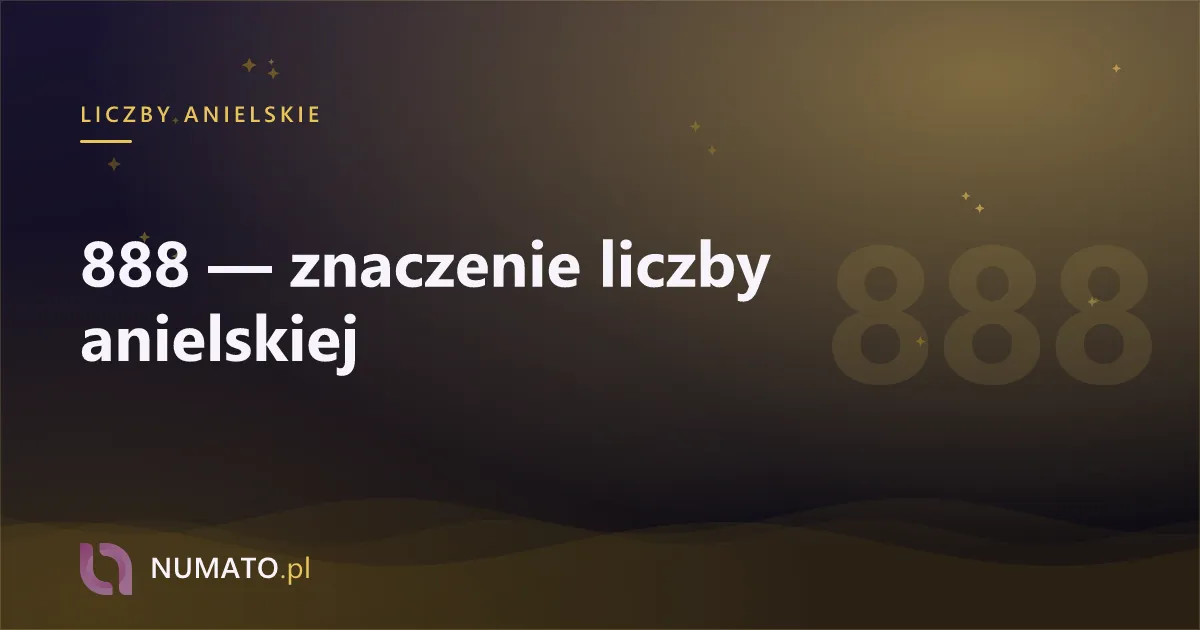 888 — znaczenie liczby anielskiej