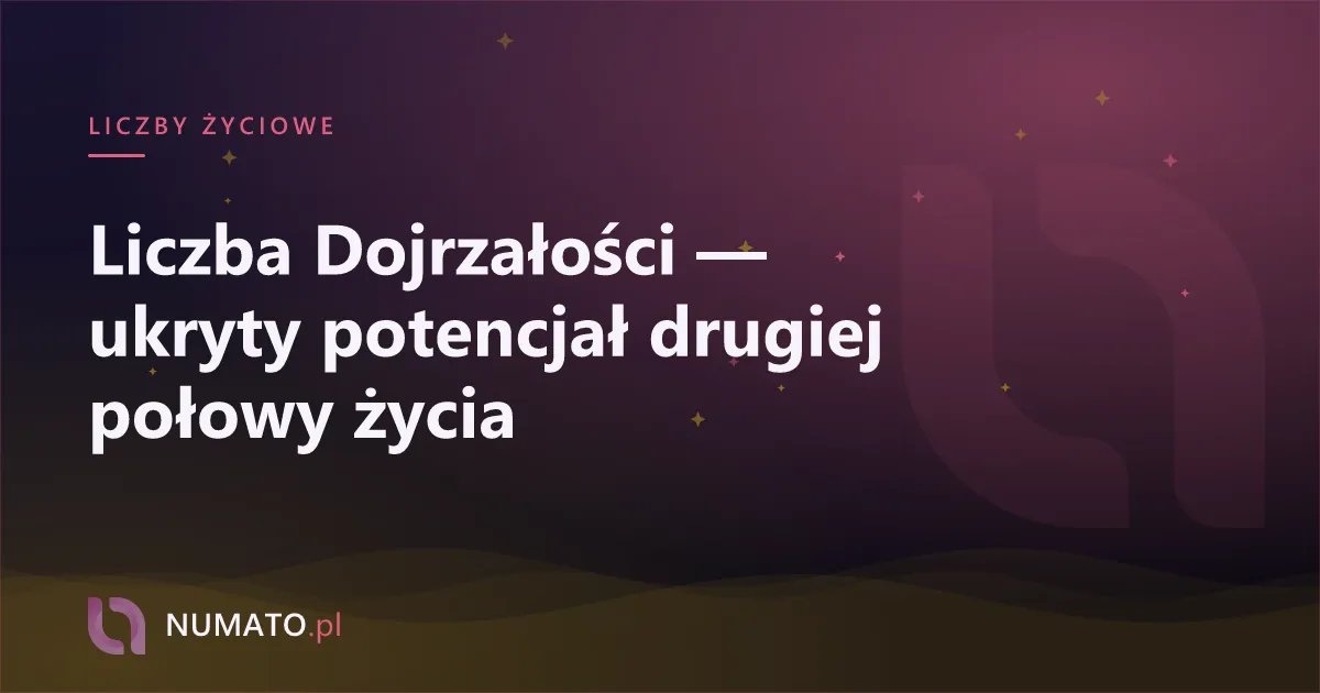 Liczba Dojrzałości — ukryty potencjał drugiej połowy życia