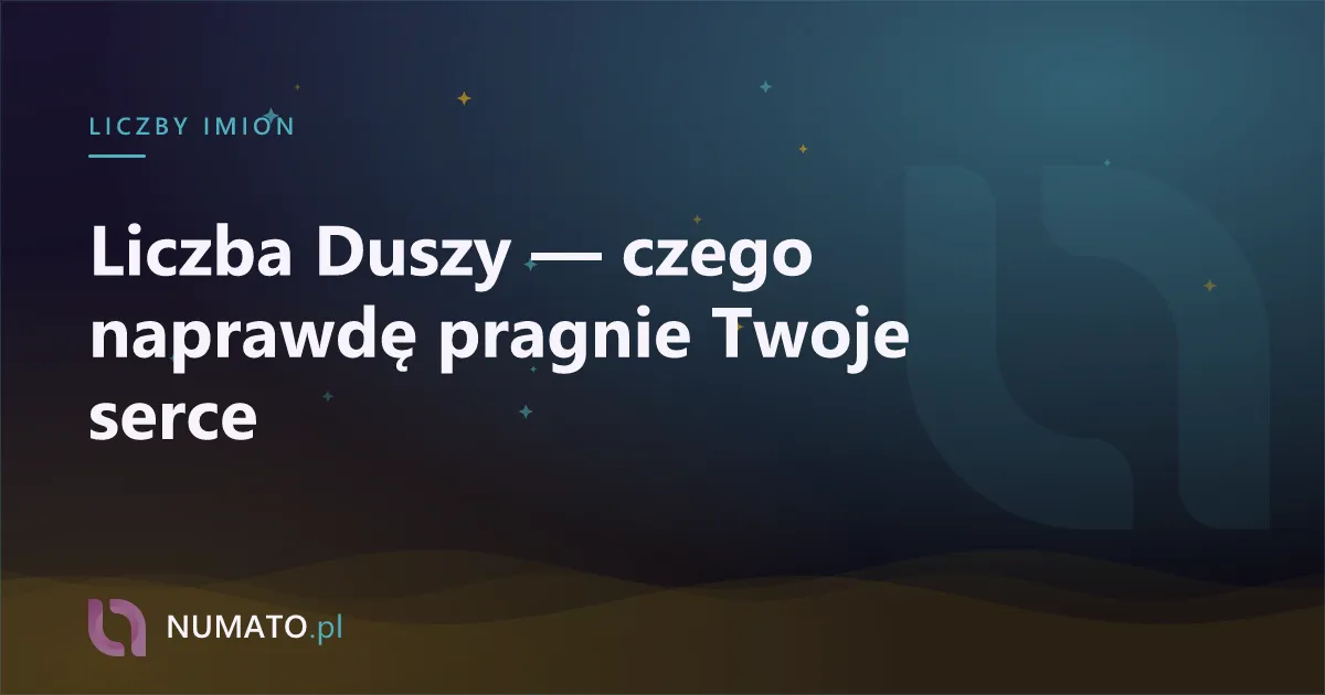 Liczba Duszy — czego naprawdę pragnie Twoje serce