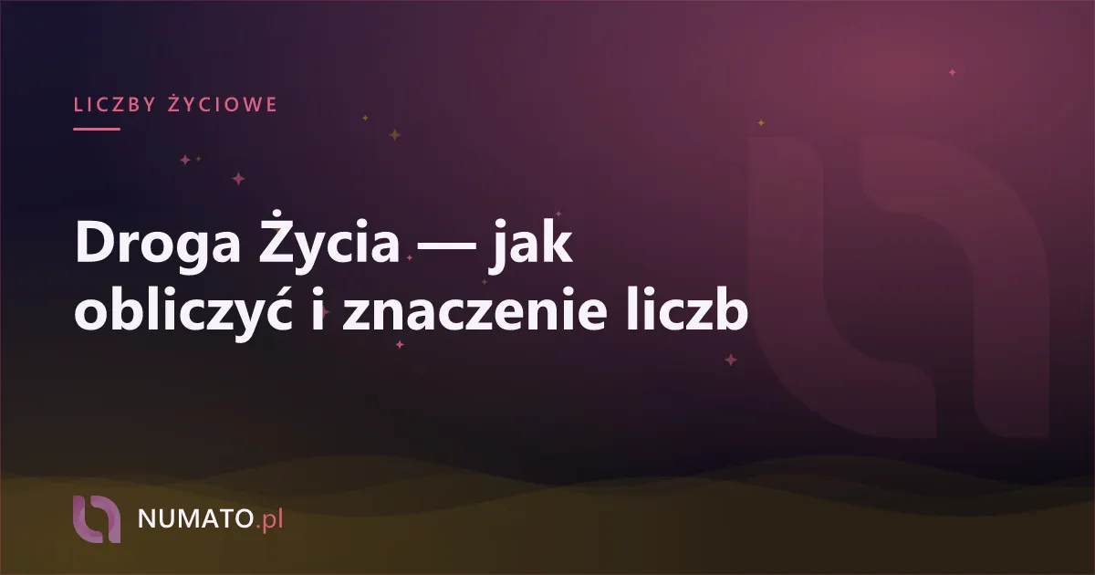 Droga Życia — jak obliczyć i znaczenie liczb