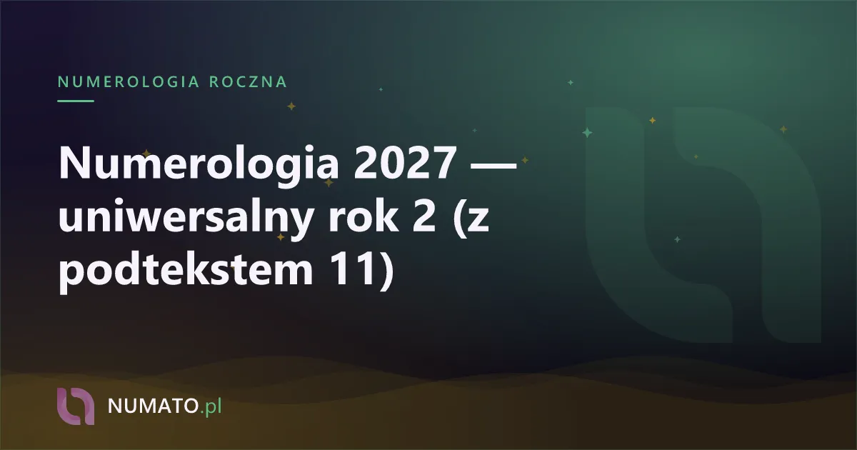 Numerologia 2027 — uniwersalny rok 2 (z podtekstem 11)