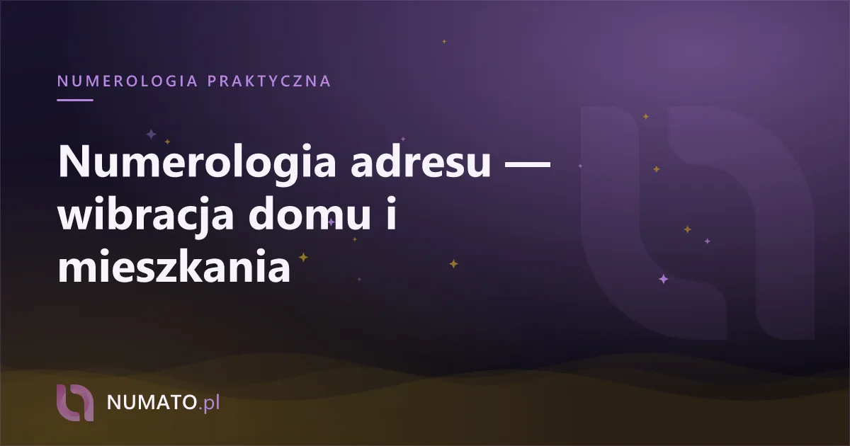 Numerologia adresu — wibracja domu i mieszkania