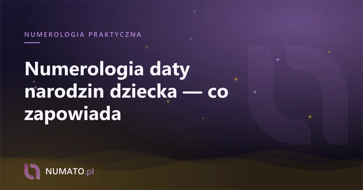 Numerologia daty narodzin dziecka — co zapowiada