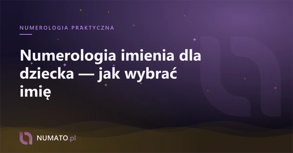 Numerologia imienia dla dziecka — jak wybrać imię
