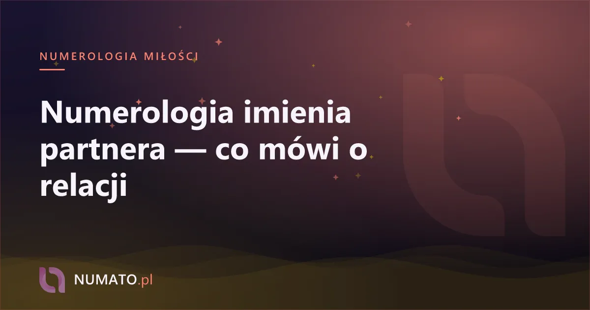 Numerologia imienia partnera — co mówi o relacji