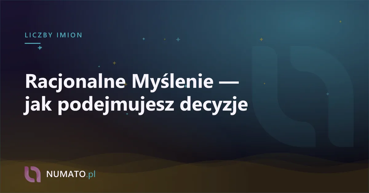 Racjonalne Myślenie — jak podejmujesz decyzje