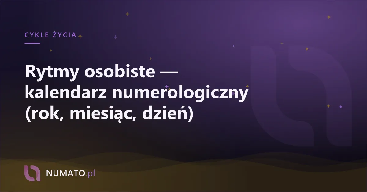 Rytmy osobiste — kalendarz numerologiczny (rok, miesiąc, dzień)